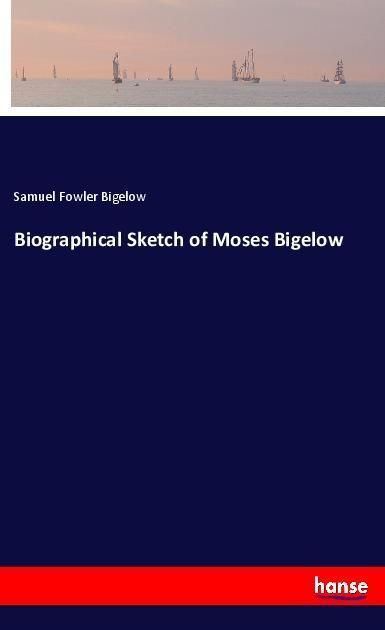 Produktbild: Biographical Sketch of Moses Bigelow