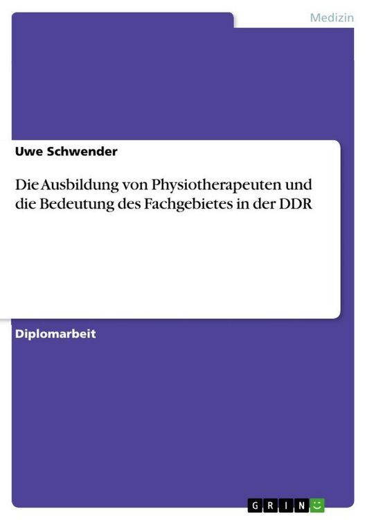 Produktbild: Die Ausbildung von Physiotherapeuten und die Bedeutung des Fachgebietes in der DDR