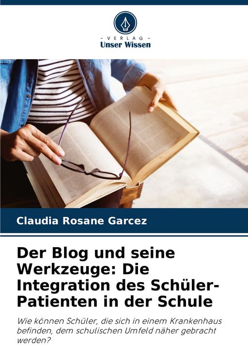 Produktbild: Der Blog und seine Werkzeuge: Die Integration des Sch&uuml;ler-Patienten in der Schule