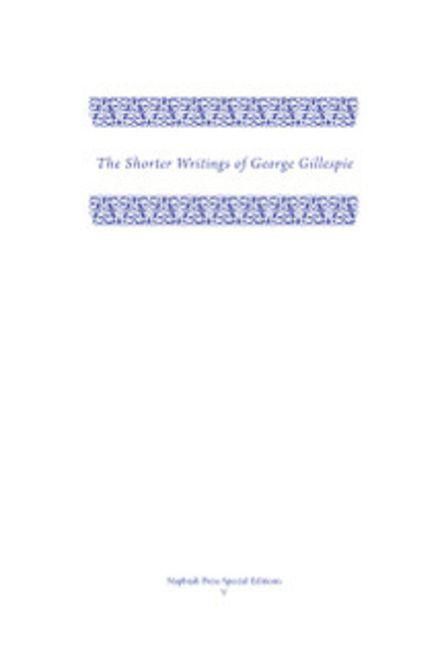 Produktbild: The Shorter Writings of George Gillespie, Volume 2 the Shorter Writings of George Gillespie, Volume 2