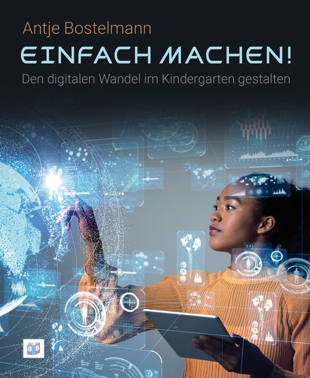 Produktbild: Einfach machen! Den digitalen Wandel im Kindergarten gestalten