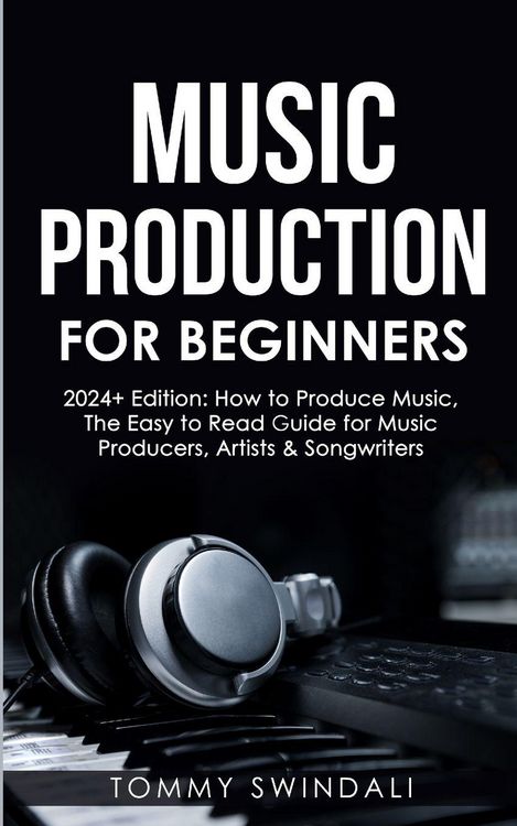 Produktbild: Music Production For Beginners | 2024+ Edition