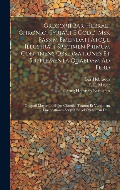 Produktbild: Gregorii Bar-hebraei Chronici Syriaci E Codd. Mss. Passim Emendati Atque Illustrati Specimen Primum Continens Observationes Et Supplementa Quaedam Ad Ferd