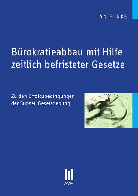 Produktbild: B&uuml;rokratieabbau mit Hilfe zeitlich befristeter Gesetze