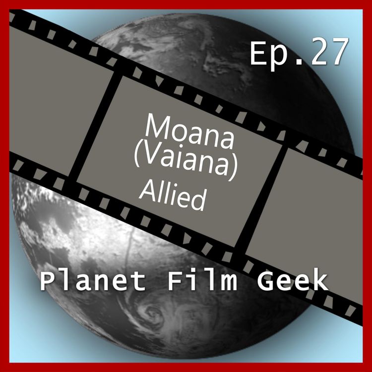 Produktbild: Planet Film Geek, PFG Episode 27: Moana, Allied