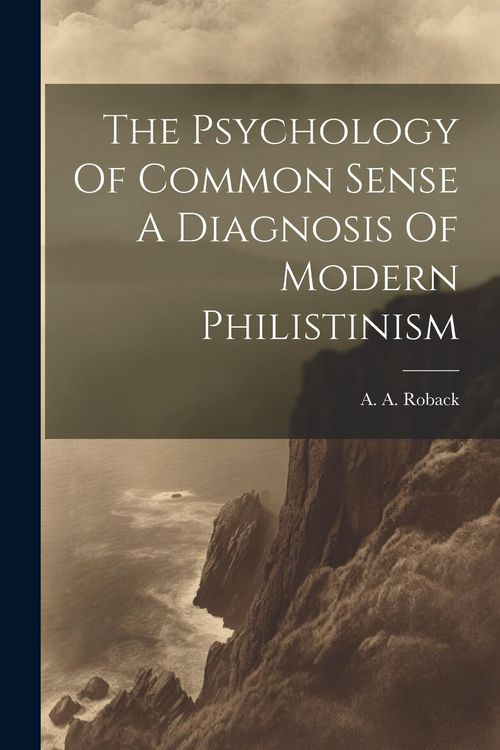 Produktbild: The Psychology Of Common Sense A Diagnosis Of Modern Philistinism