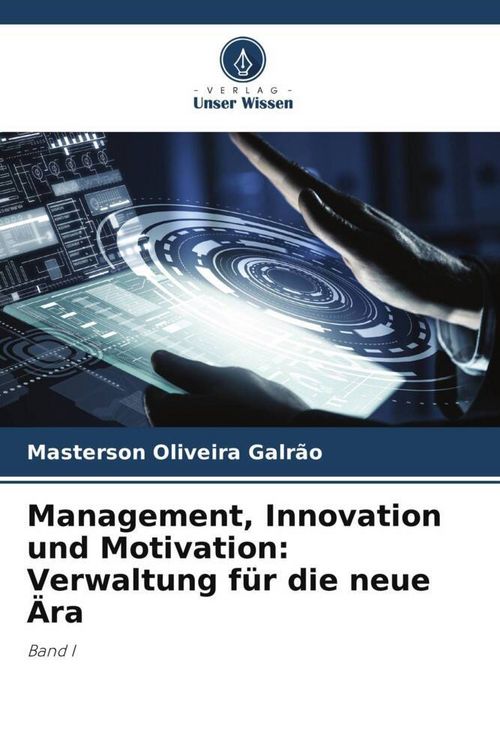 Produktbild: Management, Innovation und Motivation: Verwaltung f&uuml;r die neue &Auml;ra