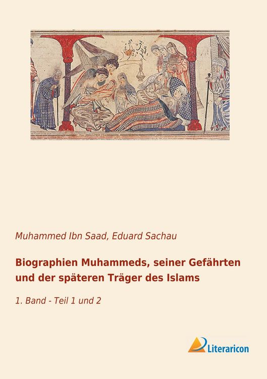 Produktbild: Biographien Muhammeds, seiner Gef&auml;hrten und der sp&auml;teren Tr&auml;ger des Islams