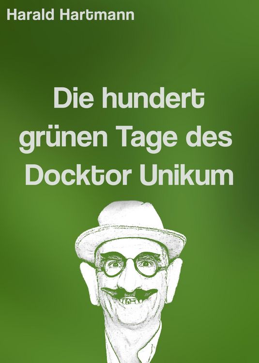 Produktbild: Die hundert gr&uuml;nen Tage des Docktor Unikum
