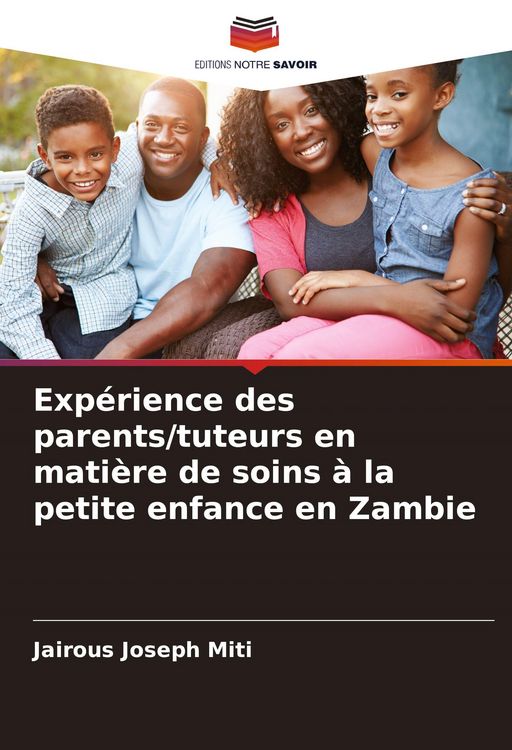 Produktbild: Exp&eacute;rience des parents/tuteurs en mati&egrave;re de soins &agrave; la petite enfance en Zambie