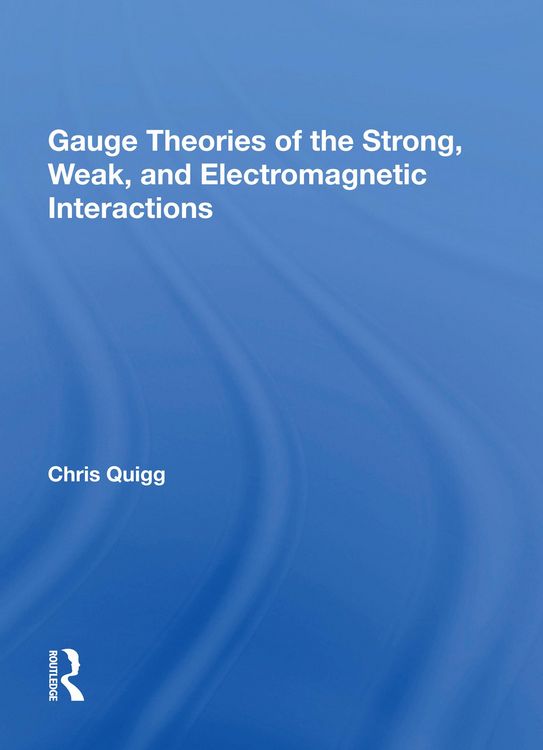 Produktbild: Quigg, C: Gauge Theories Of Strong, Weak, And Electromagneti