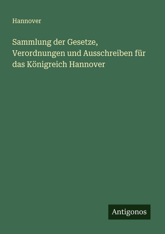 Produktbild: Sammlung der Gesetze, Verordnungen und Ausschreiben f&uuml;r das K&ouml;nigreich Hannover