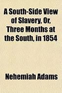 Produktbild: A South-Side View of Slavery, Or, Three Months at the South, in 1854