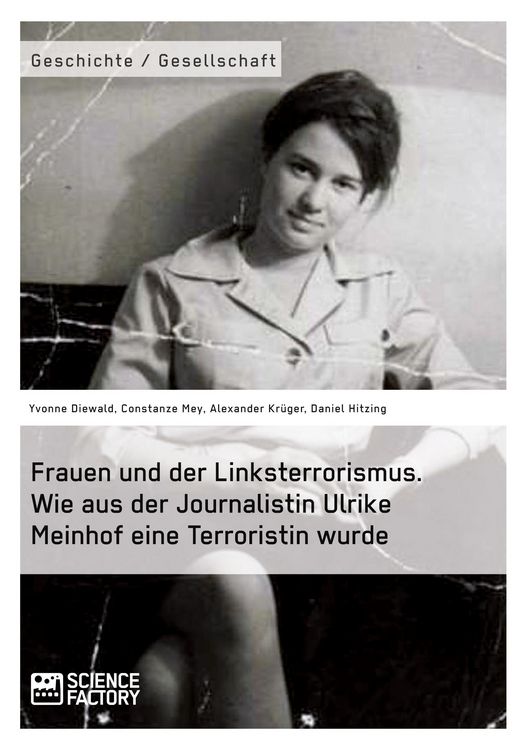 Produktbild: Frauen und der Linksterrorismus. Wie aus der Journalistin Ulrike Meinhof eine Terroristin wurde