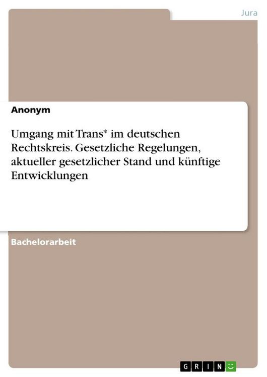 Produktbild: Umgang mit Trans* im deutschen Rechtskreis. Gesetzliche Regelungen, aktueller gesetzlicher Stand und k&uuml;nftige Entwicklungen