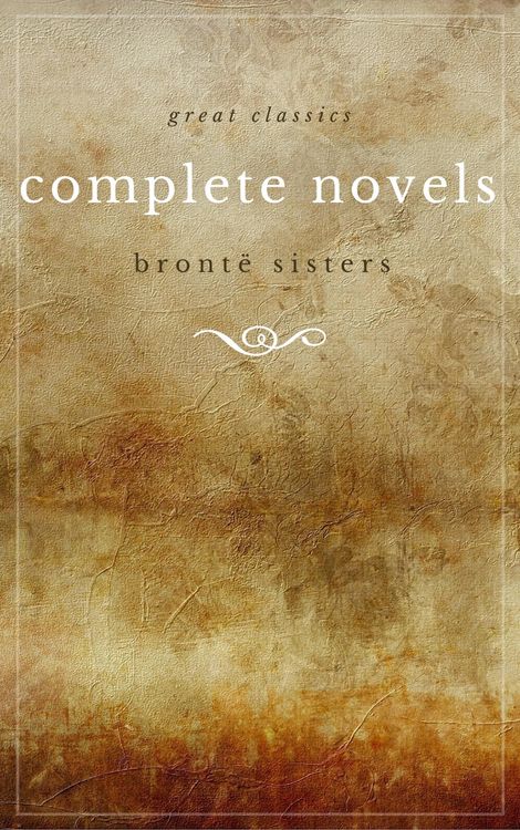 Produktbild: The Bront&euml; Sisters: The Complete Novels (Unabridged): Janey Eyre + Shirley + Villette + The Professor + Emma + Wuthering Heights + Agnes Grey + The Te