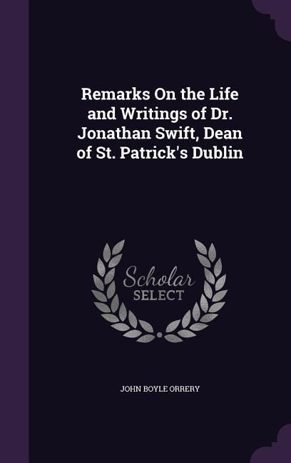 Produktbild: Remarks On the Life and Writings of Dr. Jonathan Swift, Dean of St. Patrick's Dublin