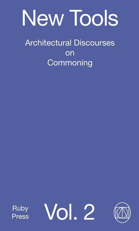 Produktbild: New Tools Vol. 2: Architectural Discourses on Commoning