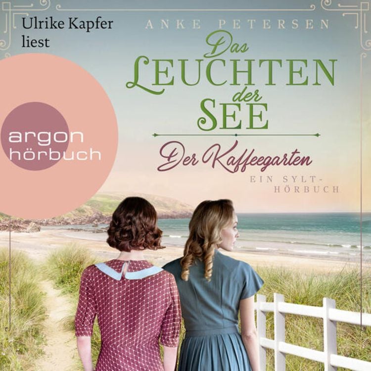 Der Kaffeegarten. Das Leuchten der See - Ein Sylt-Roman