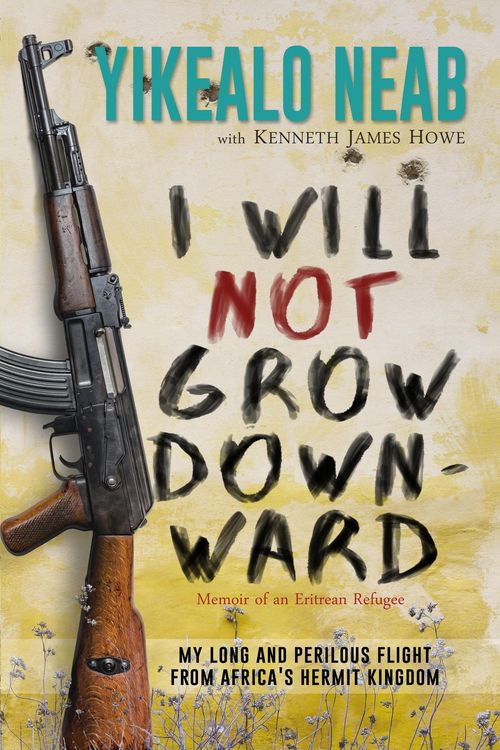 Produktbild: I Will Not Grow Downward - Memoir Of An Eritrean Refugee (Dreams of Freedom, #2)