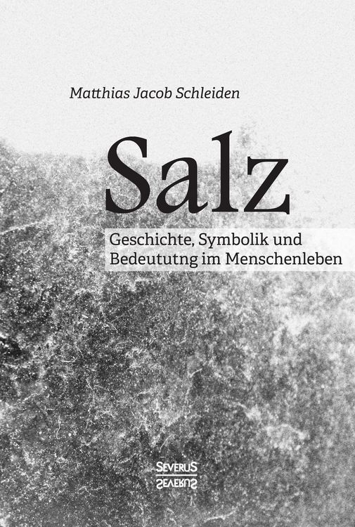Produktbild: Schleiden, M: Salz. Seine Geschichte, seine Symbolik und sei