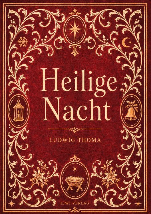 Produktbild: Ludwig Thoma: Heilige Nacht. Vollst&auml;ndige Neuausgabe