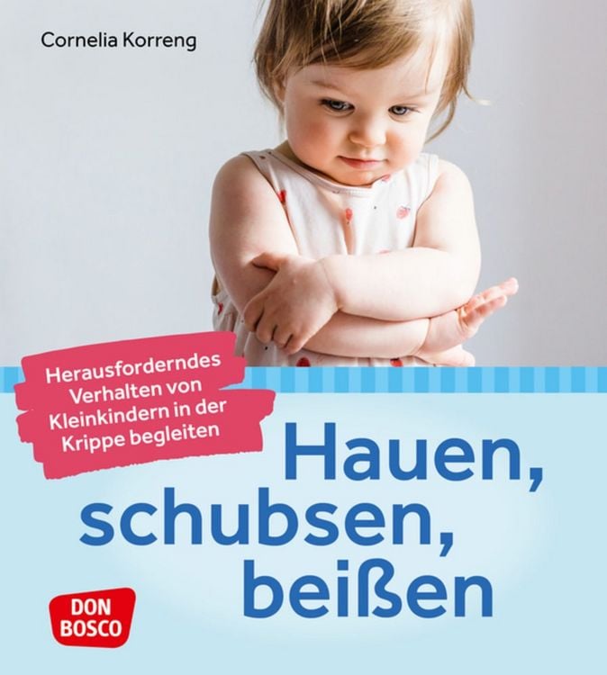 Produktbild: Hauen, schubsen, bei&szlig;en &ndash; herausforderndes Verhalten von Kleinkindern in der Krippe begleiten