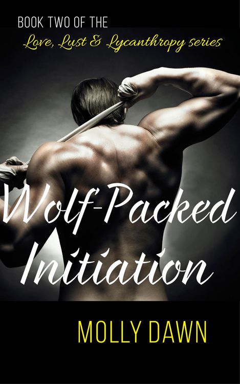 Produktbild: Wolf-Packed Initiation - Book Two of the Love, Lust & Lycanthropy series