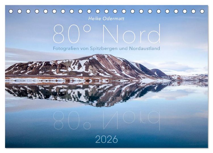 Produktbild: Heike Odermatt: 80&deg; Nord - Fotografien von Spitzbergen und Nordaustland (Tischkalender 2026 DIN A5 quer), CALVENDO Monatskalender