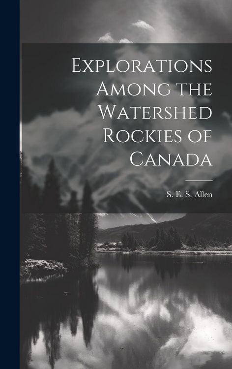 Produktbild: Explorations Among the Watershed Rockies of Canada