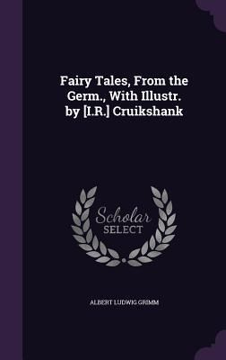Produktbild: Fairy Tales, From the Germ., With Illustr. by [I.R.] Cruikshank