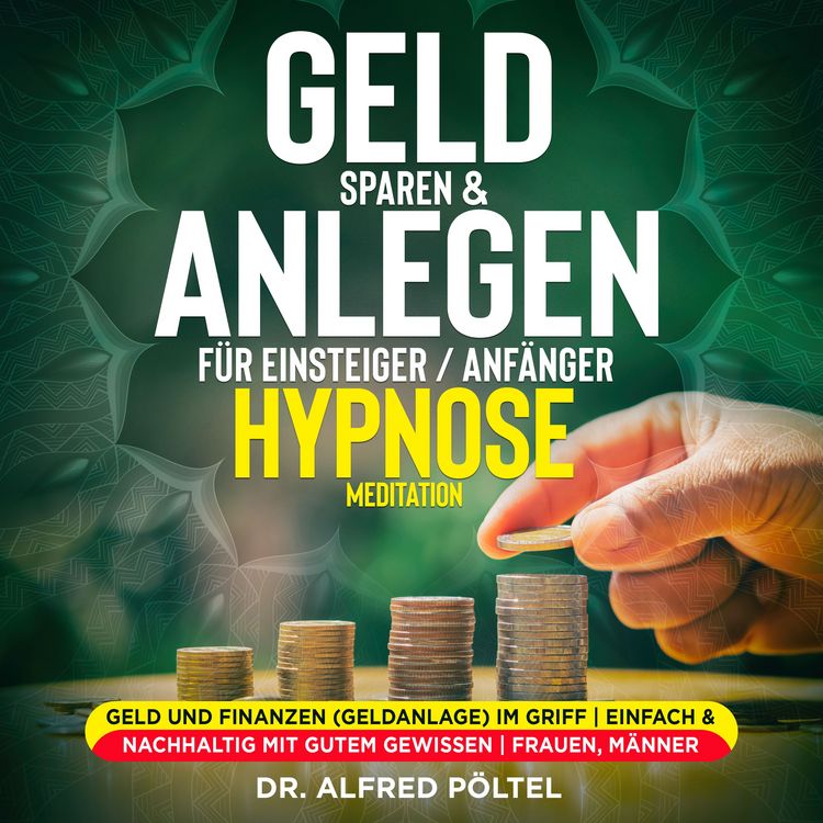 Produktbild: Geld sparen & anlegen f&uuml;r Einsteiger / Anf&auml;nger - Hypnose / Meditation
