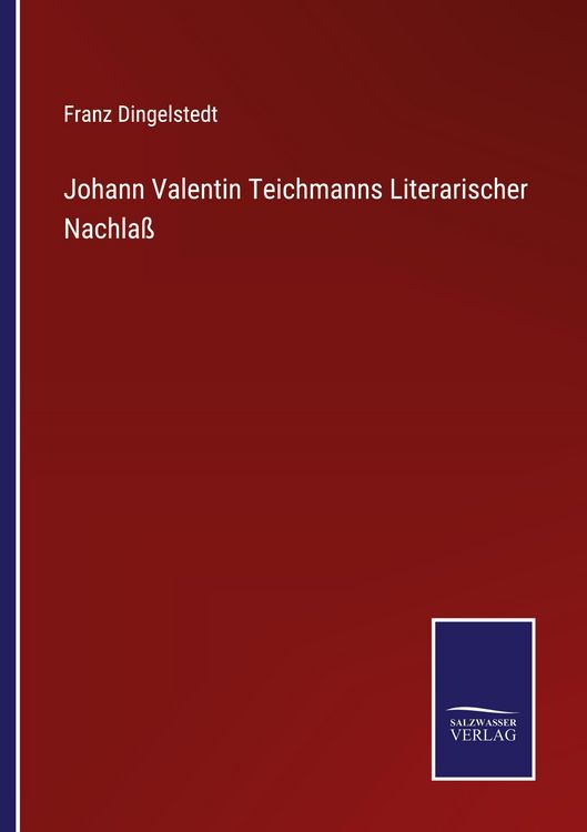 Produktbild: Johann Valentin Teichmanns Literarischer Nachla&szlig;