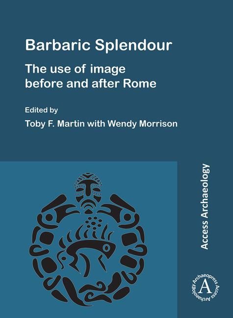 Produktbild: Barbaric Splendour: The Use of Image Before and After Rome