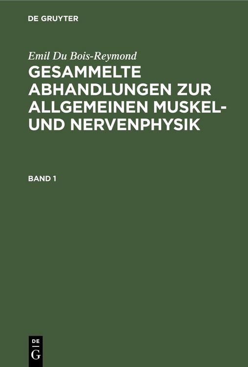 Produktbild: Emil Du Bois-Reymond: Gesammelte Abhandlungen zur allgemeinen Muskel- und Nervenphysik. Band 1
