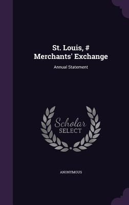 Produktbild: St. Louis, # Merchants' Exchange: Annual Statement