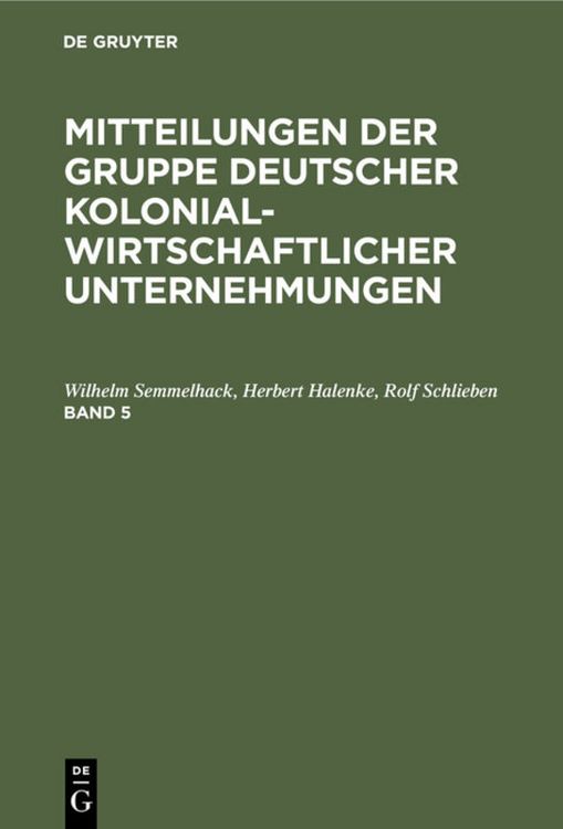 Produktbild: Mitteilungen der Gruppe Deutscher Kolonialwirtschaftlicher Unternehmungen. Band 5