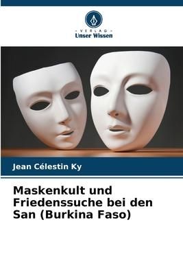 Produktbild: Maskenkult und Friedenssuche bei den San (Burkina Faso)