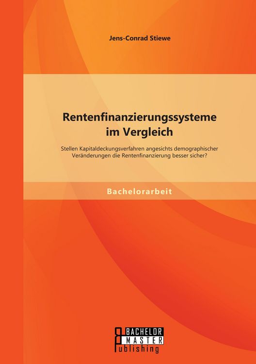 Produktbild: Rentenfinanzierungssysteme im Vergleich: Stellen Kapitaldeckungsverfahren angesi