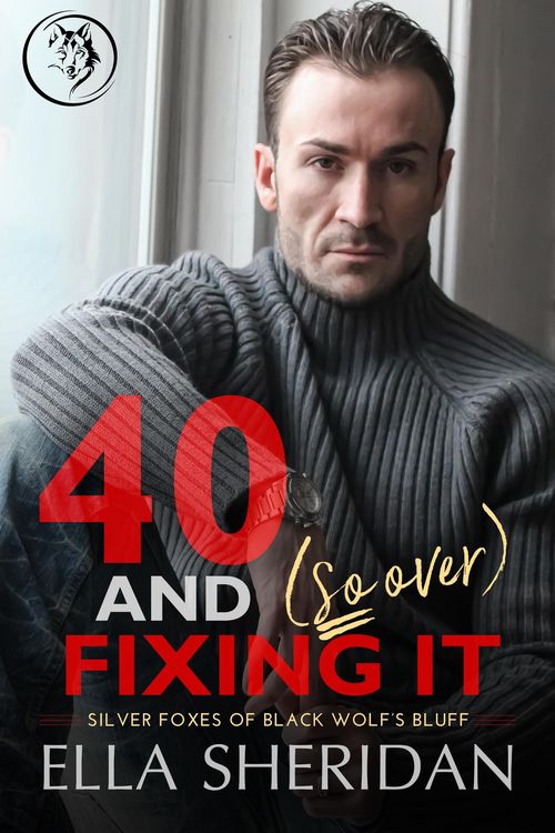 Produktbild: 40 and (So Over) Fixing It (Silver Foxes of Black Wolf's Bluff, #3)