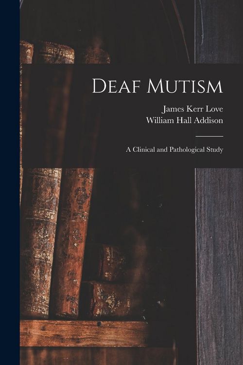 Produktbild: Deaf Mutism; a Clinical and Pathological Study