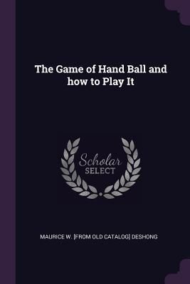 Produktbild: The Game of Hand Ball and how to Play It