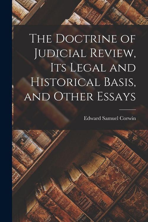 Produktbild: The Doctrine of Judicial Review, its Legal and Historical Basis, and Other Essays