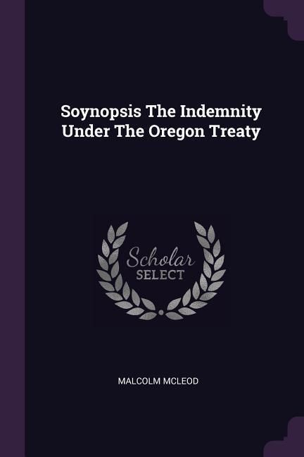 Produktbild: Soynopsis The Indemnity Under The Oregon Treaty