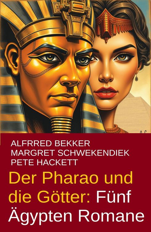 Produktbild: Der Pharao und die G&ouml;tter: F&uuml;nf &Auml;gypten Romane (Alfred Bekker, #7)