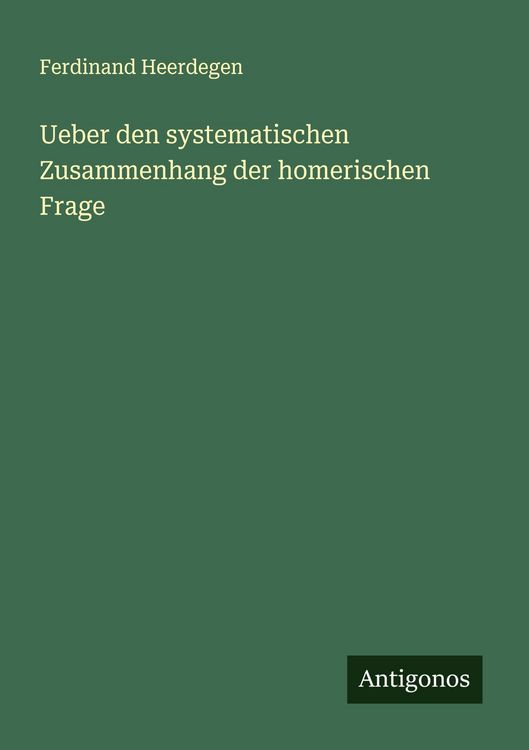 Produktbild: Ueber den systematischen Zusammenhang der homerischen Frage