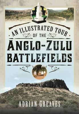 Produktbild: An Illustrated Tour of the 1879 Anglo-Zulu Battlefields