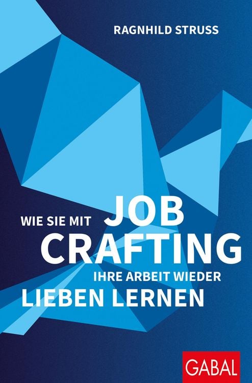 Produktbild: Wie Sie mit Job Crafting Ihre Arbeit wieder lieben lernen