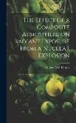 Produktbild: The Effect of a Composite Atmosphere on Radiant Exposure From a Nuclear Explosion