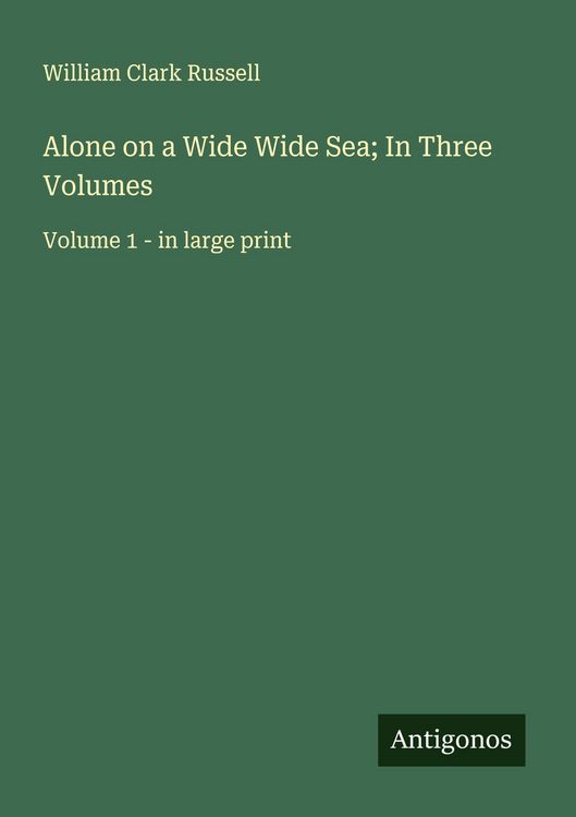 Produktbild: Alone on a Wide Wide Sea; In Three Volumes